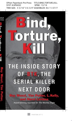 Bind, Torture, Kill: The Inside Story of BTK, the Serial Killer Next Door