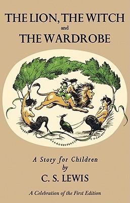Lion, the Witch and the Wardrobe: A Celebration of the First Edition (Chronicles of Narnia, 2)
