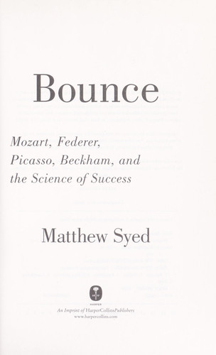 Bounce: Mozart, Federer, Picasso, Beckham, and the Science of Success