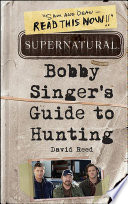 Supernatural: Bobby Singer's Guide to Hunting
