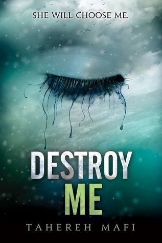 Destroy Me (Shatter Me Book 1)