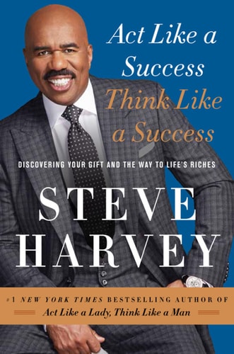 Act Like a Success, Think Like a Success: Discovering Your Gift and the Way to Life's Riches