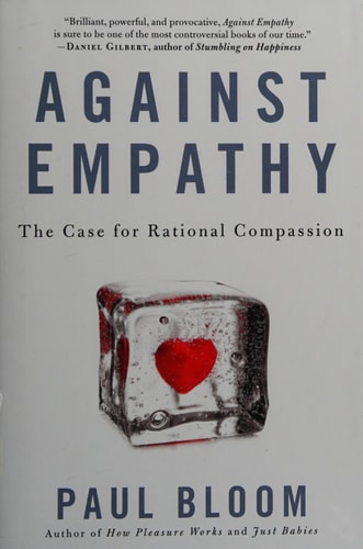 Against Empathy: The Case for Rational Compassion