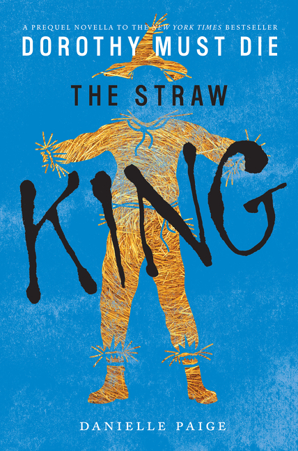 The Straw King (Dorothy Must Die Novella Book 5)