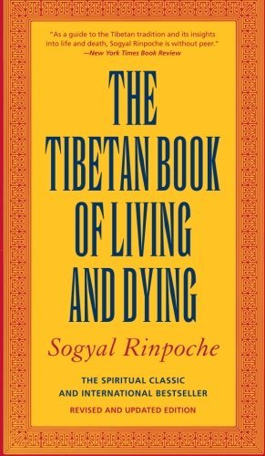 The Tibetan Book of Living and Dying: The Spiritual Classic & International Bestseller: 30th Anniversary Edition
