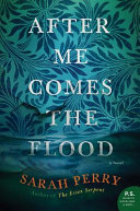After Me Comes the Flood: A Novel