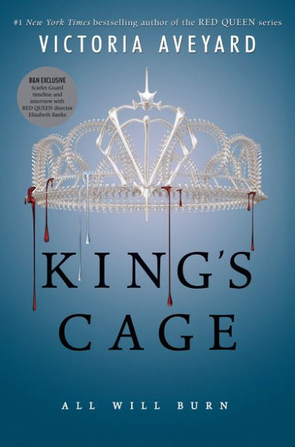 King's Cage: All Will Burn. First Edition, First Printing, Special B&N Edition with Scarlet Guard Timeline and Interview with Red Queen Director Elizabeth Banks. ISBN 9780062666826