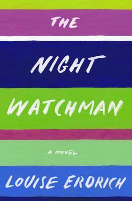 The Night Watchman: Pulitzer Price Winning Fiction