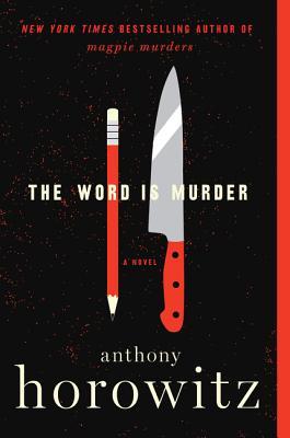 The Word Is Murder: A Novel (A Hawthorne and Horowitz Mystery, 1)