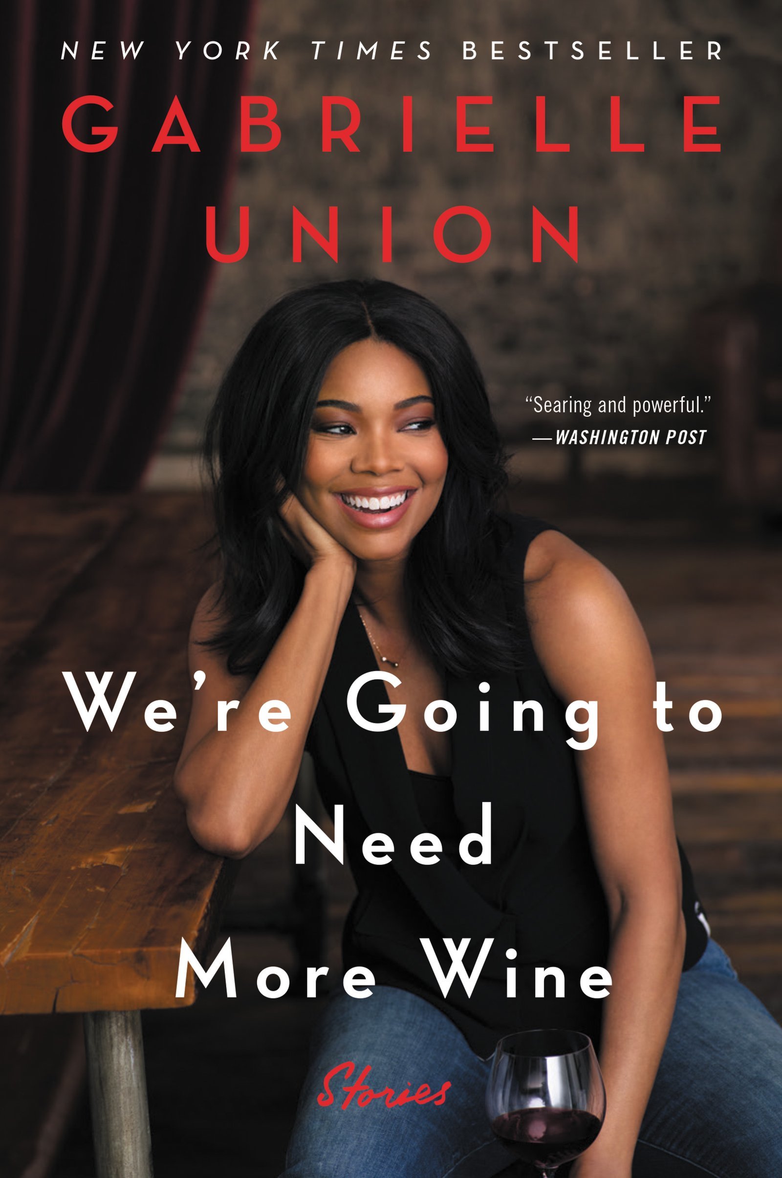 We're Going to Need More Wine: Stories That Are Funny, Complicated, and True