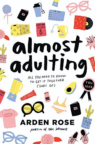 Almost Adulting: All You Need to Know to Get it Together (Sort of) [Hardcover]