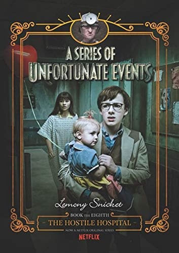 Series of Unfortunate Events #8: The Hostile Hospital Netflix Tie-in, A: IRA/CBC Children's Choice (A Series of Unfortunate Events, 8, Band 8)