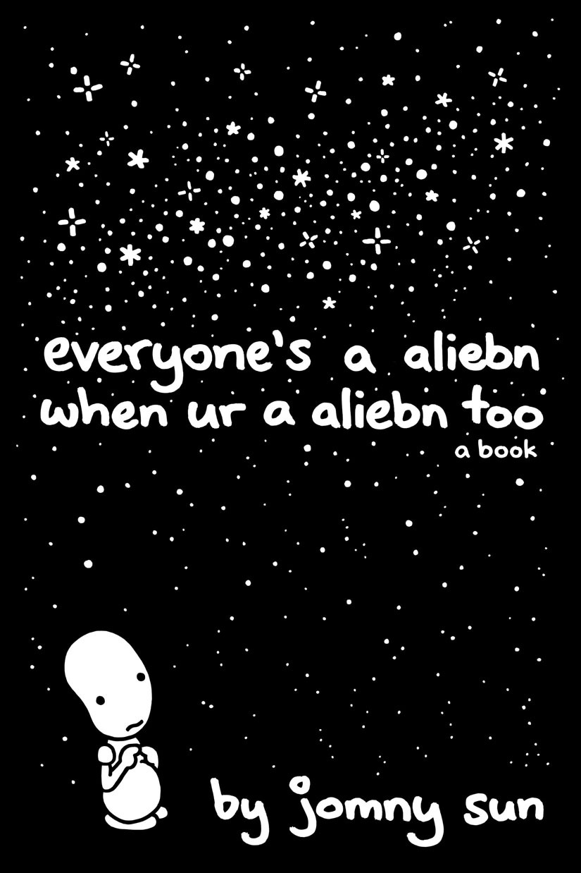 Everyone's a aliebn when ur a aliebn too: a book