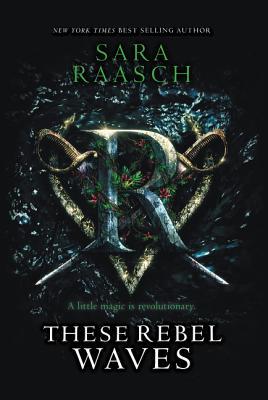 These Rebel Waves Raasch, Sara