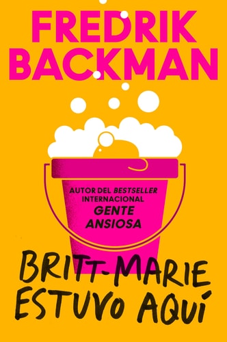 Britt-Marie Was Here Britt-Marie estuvo aquí (Spanish edition)