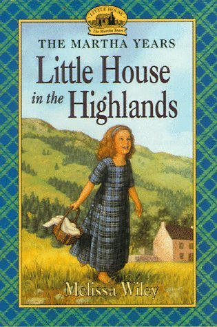 The Little House in the Highlands (Little House The Martha Years)