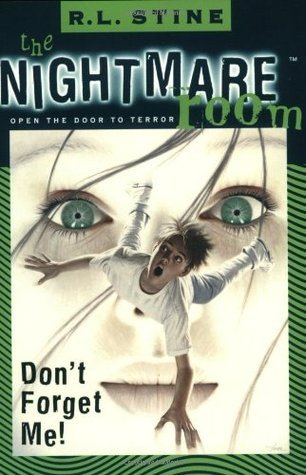 Don't Forget Me! (The Nightmare Room, Book 1) (Nightmare Room, 1)