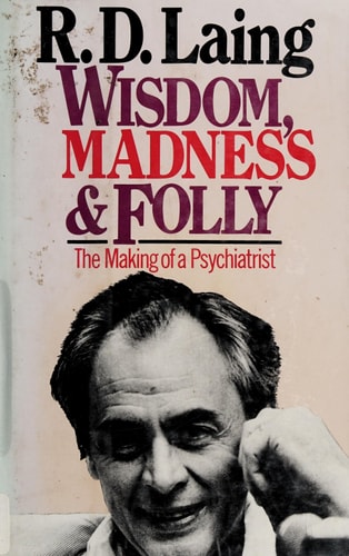 Wisdom, Madness and Folly: The Making of a Psychiatrist