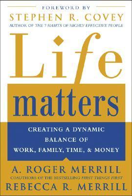 Life Matters: Creating a Dynamic Balance of Work, Family, Time, (Business Books)