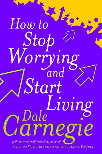 How To Stop Worrying And Start Living [Paperback] [Oct 01, 2004] DALE CARNEGIE