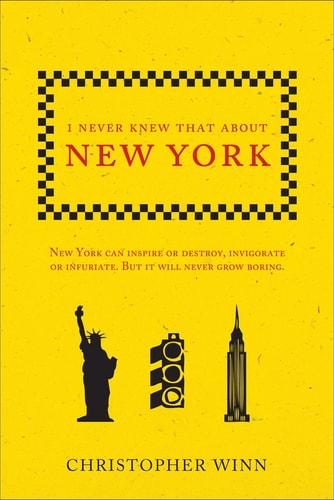 I Never Knew That about New York. Christopher Winn
