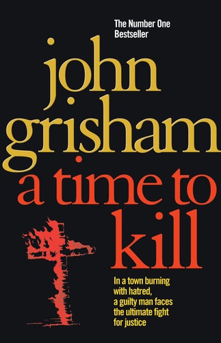 A Time To Kill: John Grisham (Jake Brigance, 1)