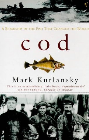 Cod : A Biography of the Fish That Changed the World