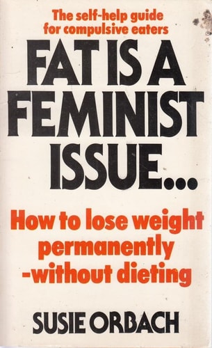 Fat Is A Feminist Issue: How to Lose Weight Permanetly- Without Dieting