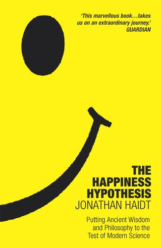 The Happiness Hypothesis: Putting Ancient Wisdom and Philosophy to the Test of Modern Science
