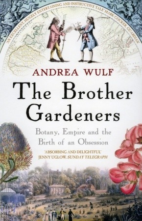 The Brother Gardeners: Botany, Empire and the Birth of an Obsession