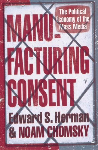 Manufacturing Consent : Political Economy of the Mass Media