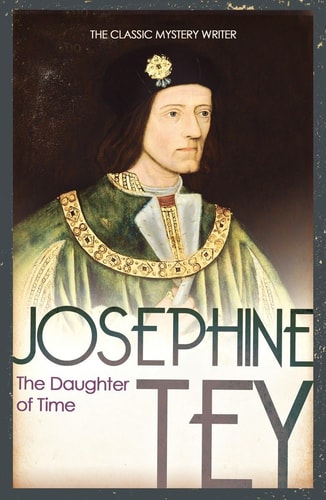 The Daughter Of Time: A gripping historical mystery