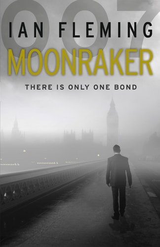 Moonraker: Read the third gripping unforgettable James Bond novel (James Bond 007, 3)