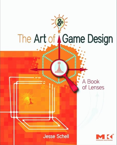 The Art of Game Design: A Book of Lenses