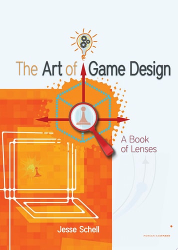 The Art of Game Design: A Book of Lenses