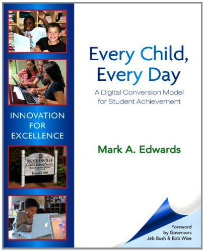 Every Child, Every Day: A Digital Conversion Model for Student Achievement (New 2013 Ed Leadership Titles)
