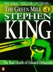 The Green Mile, Engl. ed..Pt.4: The Bad Death of Eduard Delacroix (Green Mile S.)