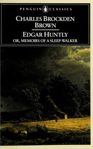 Edgar Huntly, Or, Memoirs of a Sleep-Walker (Penguin Classics)