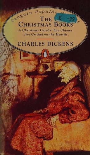 The Christmas Books: A Christmas Carol, the Chimes, the Cricket On the Hearth