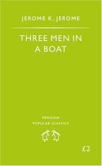 Three Men in a Boat: To Say Nothing of the Dog! (Penguin Popular Classics)