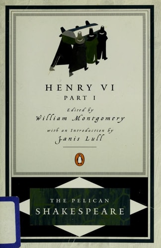 Henry VI, Part 1 (The Pelican Shakespeare)