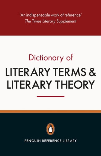 The Penguin Dictionary of Literary Terms and Literary Theory: Fifth Edition