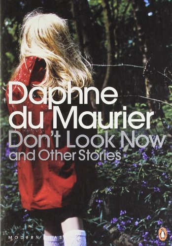 Modern Classics Dont Look Now and Other Stories (Penguin Modern Classics)