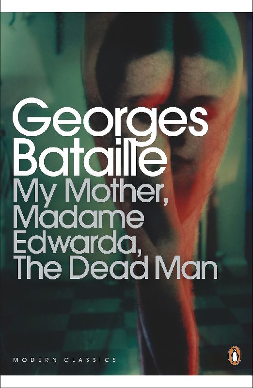 My Mother, Madame Edwarda, The Dead Man