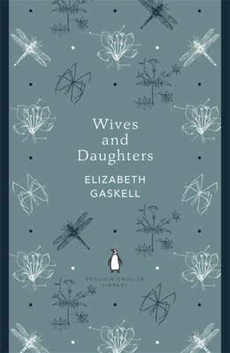 Wives and Daughters: Elizabeth Gaskell (The Penguin English Library)