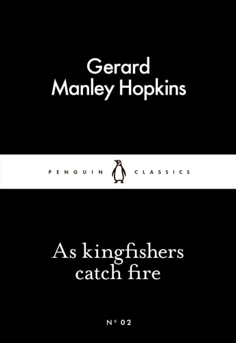 As Kingfishers Catch Fire (Penguin Little Black Classics)