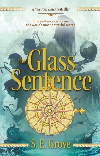 The Glass Sentence (The Mapmakers Trilogy)