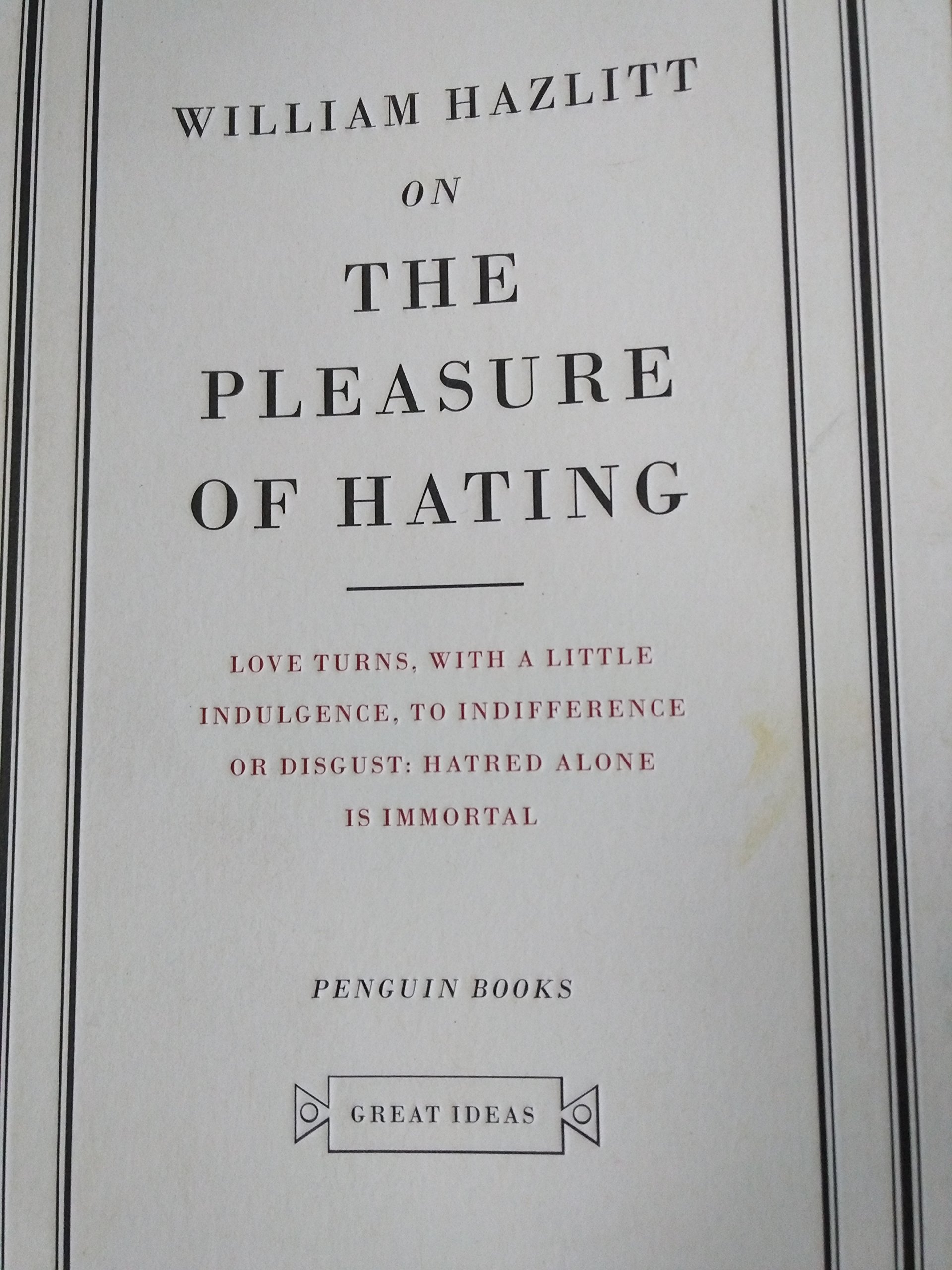 On The Pleasure of Hating