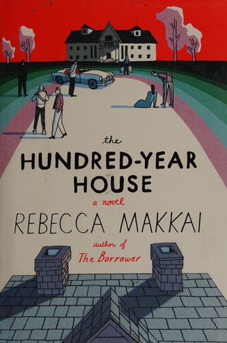 The Hundred-Year House: A Novel
