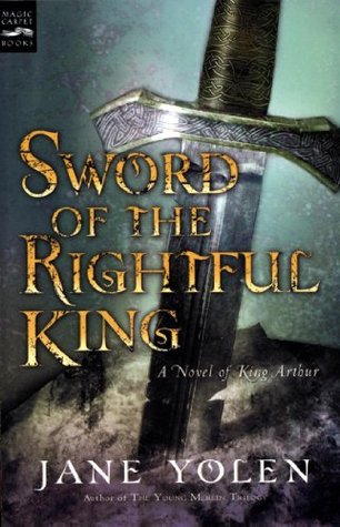 Sword of the Rightful King: A Novel of King Arthur